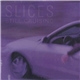 Slices - Still Cruising